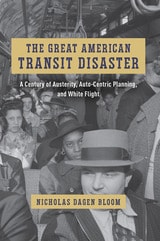cover of The Great American Transit Disaster: A Century of Austerity, Auto-Centric Planning, and White Flight
