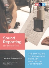 cover of Sound Reporting, Second Edition: The NPR Guide to Broadcast, Podcast and Digital Journalism