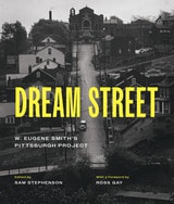 cover of Dream Street: W. Eugene Smith's Pittsburgh Project
