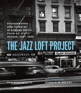 cover of The Jazz Loft Project: Photographs and Tapes of W. Eugene Smith from 821 Sixth Avenue, 1957–1965