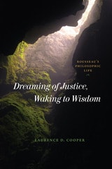 cover of Dreaming of Justice, Waking to Wisdom: Rousseau's Philosophic Life