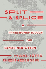cover of Split and Splice: A Phenomenology of Experimentation