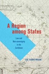 cover of A Region among States: Law and Non-sovereignty in the Caribbean