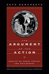 cover of The Argument of the Action: Essays on Greek Poetry and Philosophy