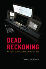 cover of Dead Reckoning: Air Traffic Control, System Effects, and Risk