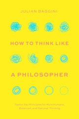 cover of How to Think like a Philosopher: Twelve Key Principles for More Humane, Balanced, and Rational Thinking