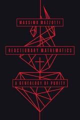 cover of Reactionary Mathematics: A Genealogy of Purity