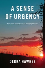 cover of A Sense of Urgency: How the Climate Crisis Is Changing Rhetoric