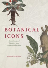 cover of Botanical Icons: Critical Practices of Illustration in the Premodern Mediterranean