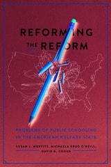 cover of Reforming the Reform: Problems of Public Schooling in the American Welfare State