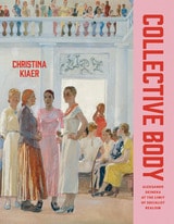 cover of Collective Body: Aleksandr Deineka at the Limit of Socialist Realism