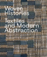 cover of Woven Histories: Textiles and Modern Abstraction