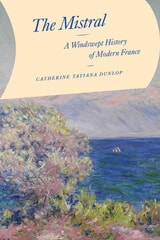 cover of The Mistral: A Windswept History of Modern France