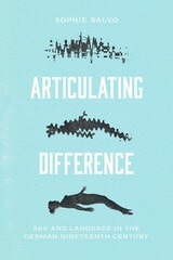 cover of Articulating Difference: Sex and Language in the German Nineteenth Century