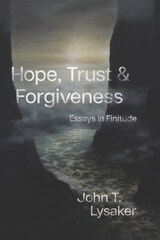 cover of Hope, Trust, and Forgiveness: Essays in Finitude