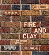 cover of Fire and Clay: How Bricks Reveal the Hidden History of Chicago
