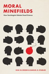 cover of Moral Minefields: How Sociologists Debate Good Science