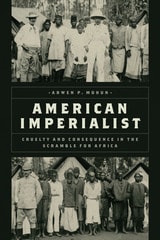 cover of American Imperialist: Cruelty and Consequence in the Scramble for Africa