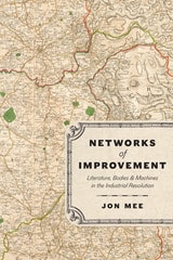 cover of Networks of Improvement: Literature, Bodies, and Machines in the Industrial Revolution