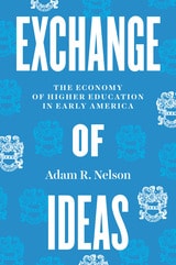 cover of Exchange of Ideas: The Economy of Higher Education in Early America