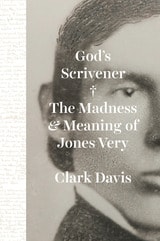 cover of God's Scrivener: The Madness and Meaning of Jones Very