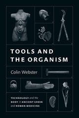 cover of Tools and the Organism: Technology and the Body in Ancient Greek and Roman Medicine