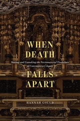 cover of When Death Falls Apart: Making and Unmaking the Necromaterial Traditions of Contemporary Japan