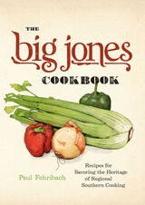 cover of The Big Jones Cookbook: Recipes for Savoring the Heritage of Regional Southern Cooking