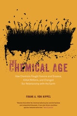 cover of The Chemical Age: How Chemists Fought Famine and Disease, Killed Millions, and Changed Our Relationship with the Earth