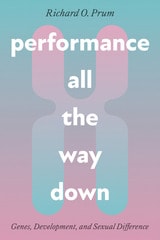 cover of Performance All the Way Down: Genes, Development, and Sexual Difference
