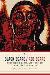 cover of Black Scare / Red Scare: Theorizing Capitalist Racism in the United States