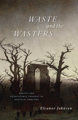 cover of Waste and the Wasters: Poetry and Ecosystemic Thought in Medieval England