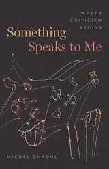 cover of Something Speaks to Me: Where Criticism Begins