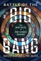cover of Battle of the Big Bang: The New Tales of Our Cosmic Origins