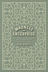 cover of Madness and Enterprise: Psychiatry, Economic Reason, and the Emergence of Pathological Value