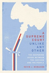cover of A Supreme Court Unlike Any Other: The Deepening Divide Between the Justices and the People