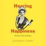 cover of Hearing Happiness: Deafness Cures in History