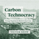 cover of Carbon Technocracy: Energy Regimes in Modern East Asia