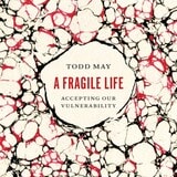 cover of A Fragile Life: Accepting Our Vulnerability