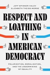 cover of Respect and Loathing in American Democracy: Polarization, Moralization, and the Undermining of Equality