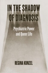 cover of In the Shadow of Diagnosis: Psychiatric Power and Queer Life