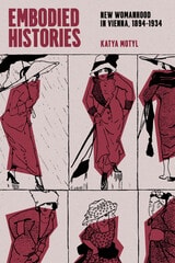 cover of Embodied Histories: New Womanhood in Vienna, 1894–1934