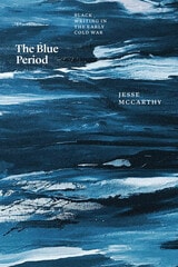 cover of The Blue Period: Black Writing in the Early Cold War