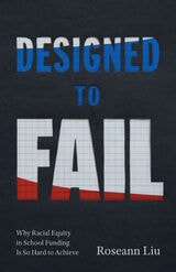 cover of Designed to Fail: Why Racial Equity in School Funding Is So Hard to Achieve
