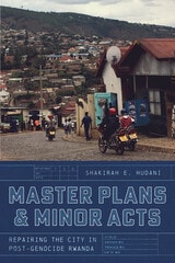 cover of Master Plans and Minor Acts: Repairing the City in Post-Genocide Rwanda