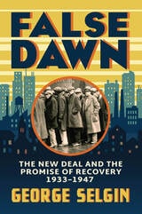 cover of False Dawn: The New Deal and the Promise of Recovery, 1933–1947