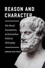 cover of Reason and Character: The Moral Foundations of Aristotelian Political Philosophy