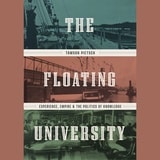 cover of The Floating University: Experience, Empire, and the Politics of Knowledge