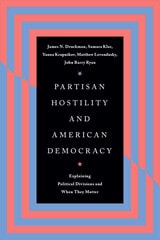 cover of Partisan Hostility and American Democracy: Explaining Political Divisions and When They Matter