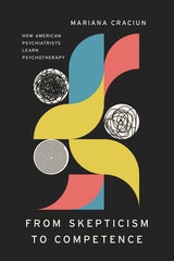 cover of From Skepticism to Competence: How American Psychiatrists Learn Psychotherapy